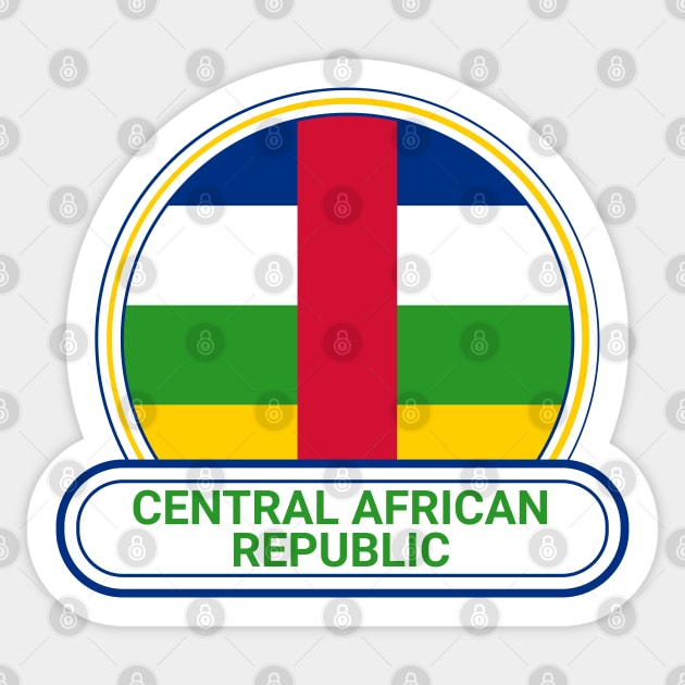 Central African Republic Country Badge - Central African Republic Flag Sticker by Yesteeyear